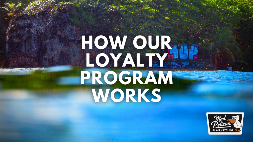 How our loyalty programs work at Mad Pelican